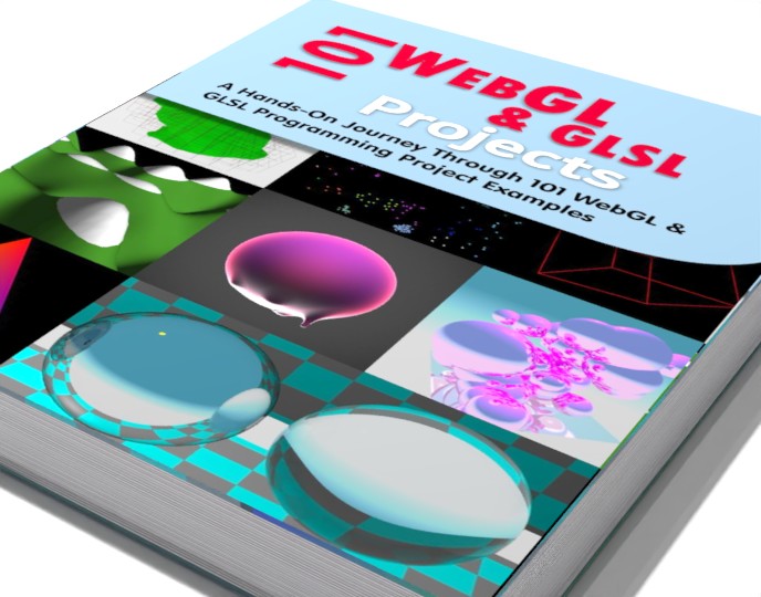 Additional view of 101 WebGL and GLSL Projects: A Hands-On Journey Through 101 Programming Project Examples
